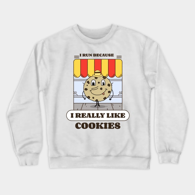 I run because I really like cookies Crewneck Sweatshirt by Dogefellas